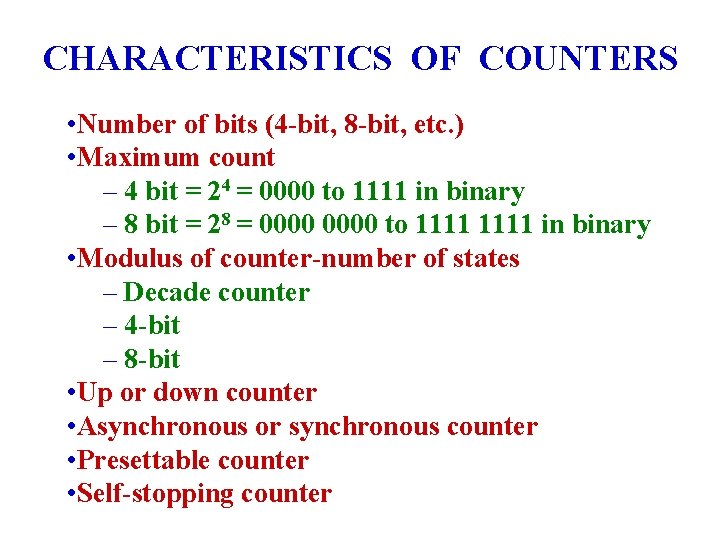 CHARACTERISTICS OF COUNTERS • Number of bits (4 -bit, 8 -bit, etc. ) •