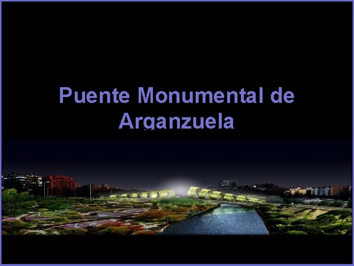 Puente Monumental de Arganzuela 