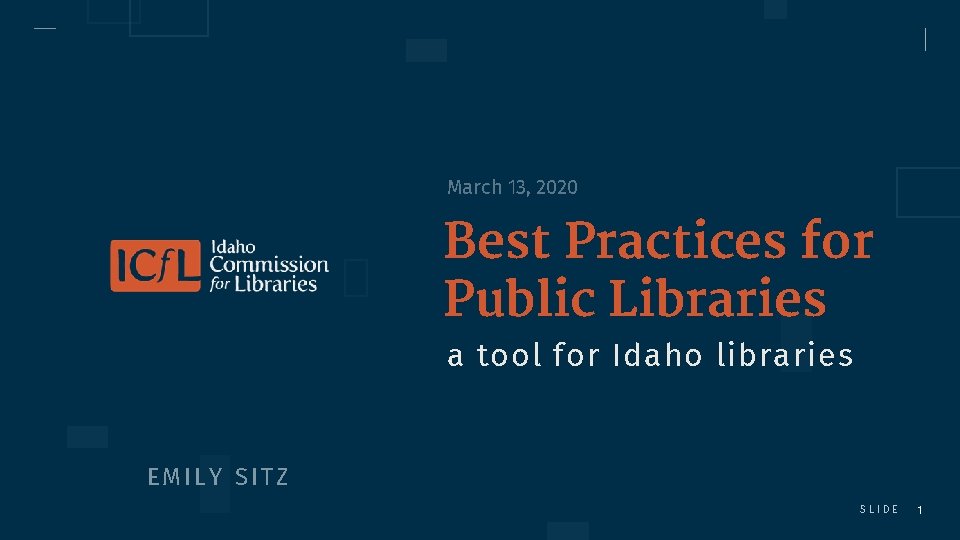 March 13, 2020 Best Practices for Public Libraries a tool for Idaho libraries EMILY