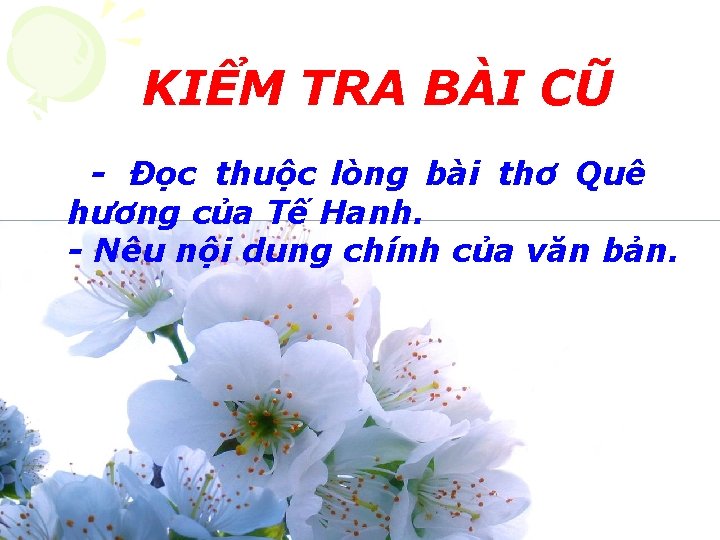 KIỂM TRA BÀI CŨ - Đọc thuộc lòng bài thơ Quê hương của Tế