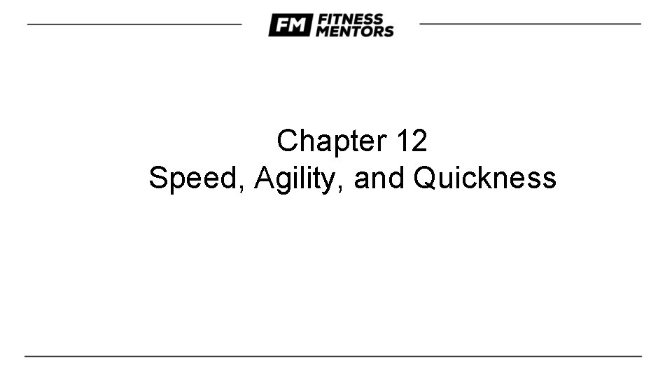 Chapter 12 Speed, Agility, and Quickness 