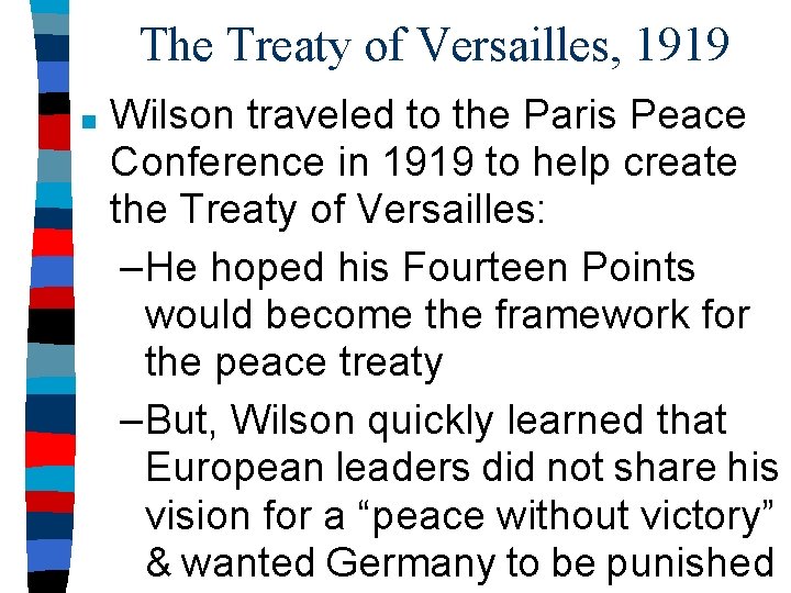The Treaty of Versailles, 1919 ■ Wilson traveled to the Paris Peace Conference in
