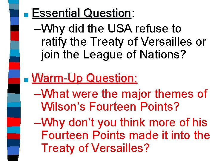 ■ Essential Question: Question –Why did the USA refuse to ratify the Treaty of