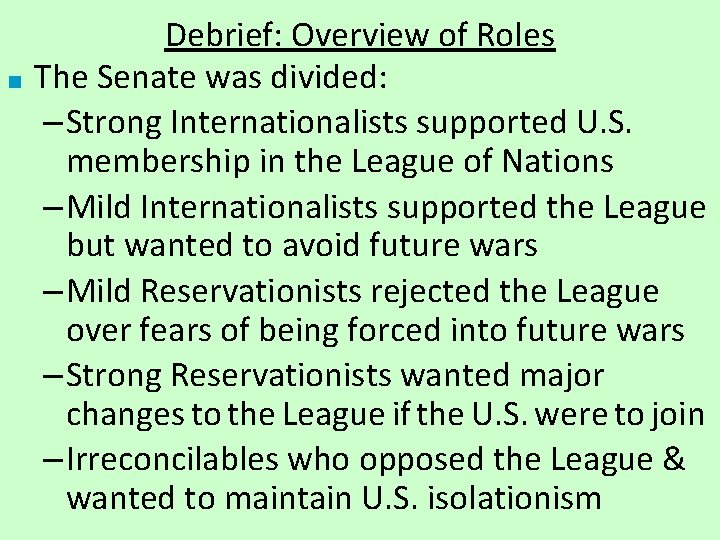 ■ Debrief: Overview of Roles The Senate was divided: – Strong Internationalists supported U.