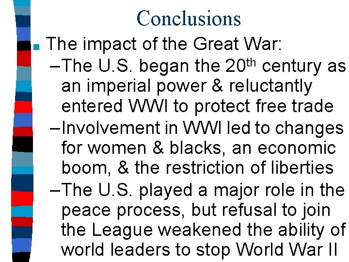 Conclusions ■ The impact of the Great War: –The U. S. began the 20