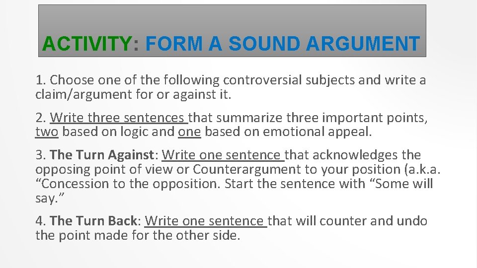 ACTIVITY: FORM A SOUND ARGUMENT 1. Choose one of the following controversial subjects and