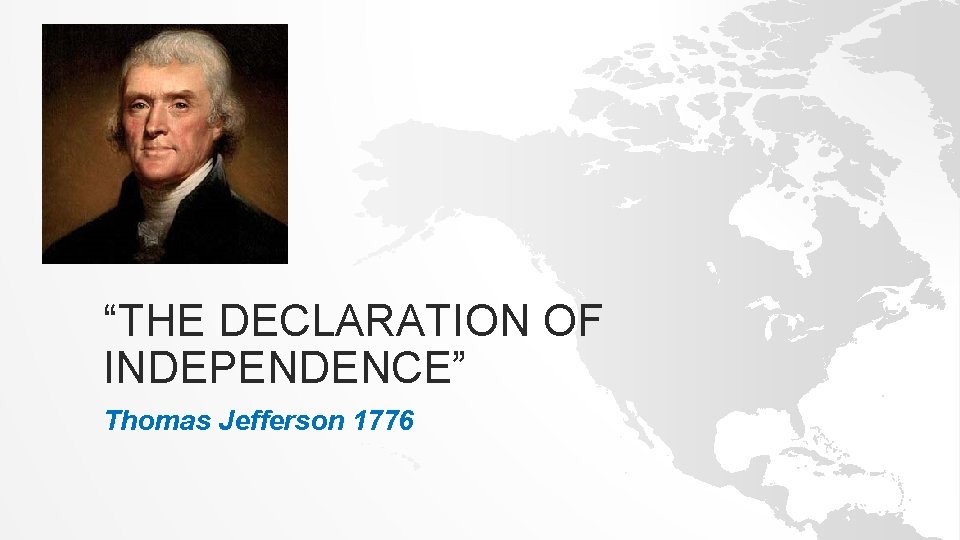 “THE DECLARATION OF INDEPENDENCE” Thomas Jefferson 1776 