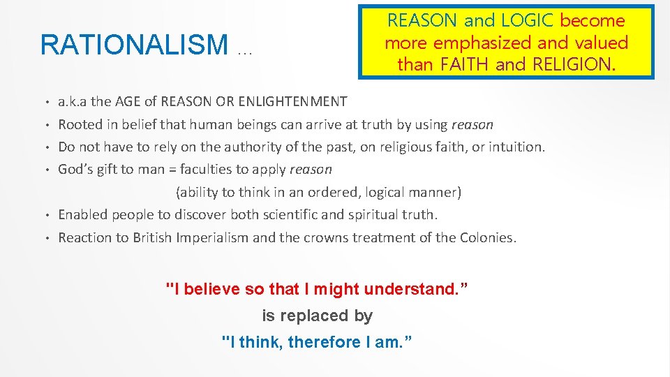 REASON and LOGIC become more emphasized and valued than FAITH and RELIGION. RATIONALISM …