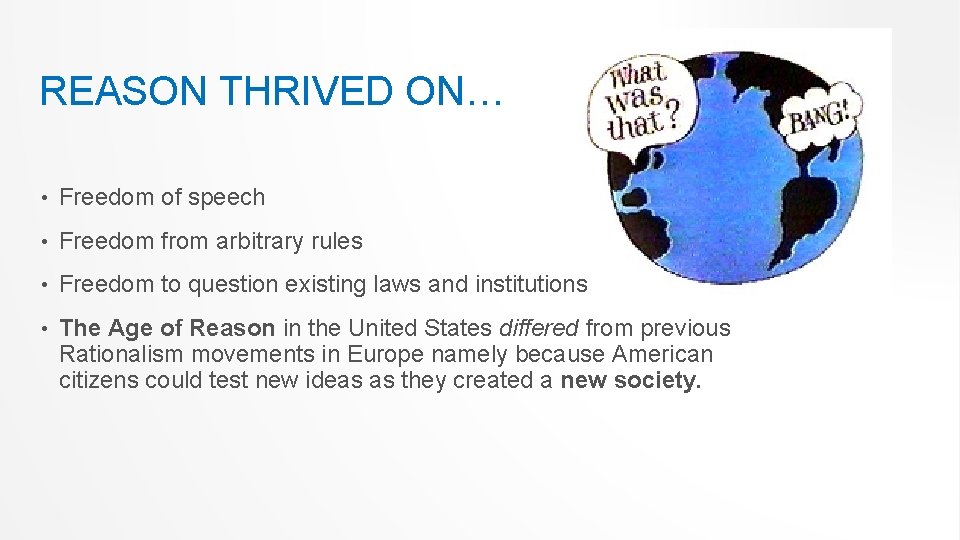 REASON THRIVED ON… • Freedom of speech • Freedom from arbitrary rules • Freedom