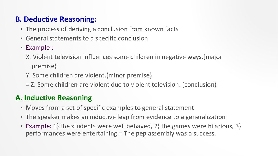 B. Deductive Reasoning: The process of deriving a conclusion from known facts • General