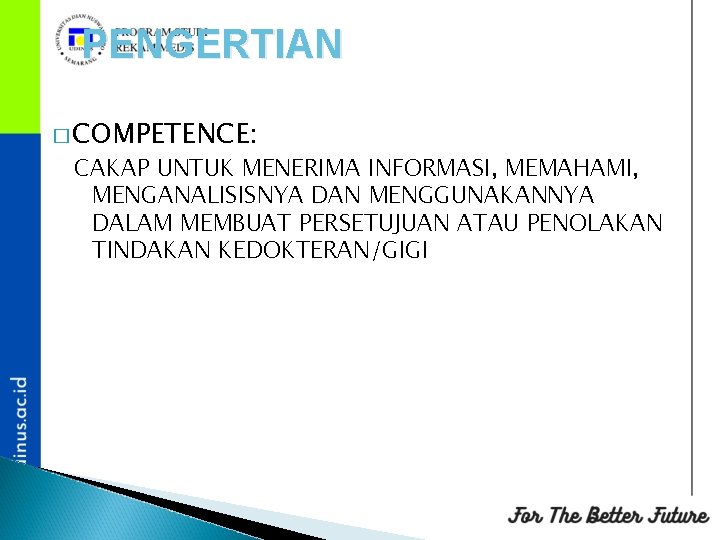 PENGERTIAN � COMPETENCE: CAKAP UNTUK MENERIMA INFORMASI, MEMAHAMI, MENGANALISISNYA DAN MENGGUNAKANNYA DALAM MEMBUAT PERSETUJUAN