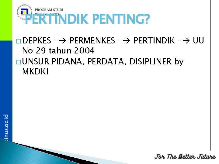PERTINDIK PENTING? � DEPKES - PERMENKES - PERTINDIK - UU No 29 tahun 2004