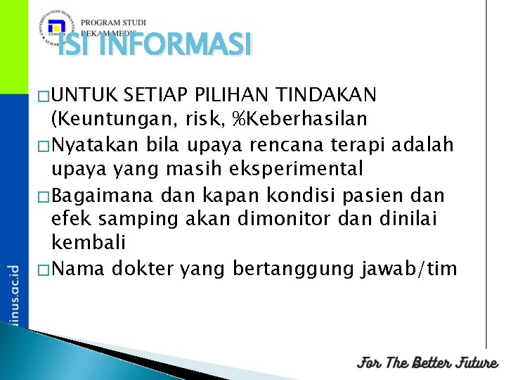 ISI INFORMASI �UNTUK SETIAP PILIHAN TINDAKAN (Keuntungan, risk, %Keberhasilan �Nyatakan bila upaya rencana terapi