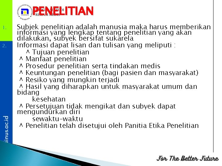 PENELITIAN 1. 2. Subjek penelitian adalah manusia maka harus memberikan informasi yang lengkap tentang