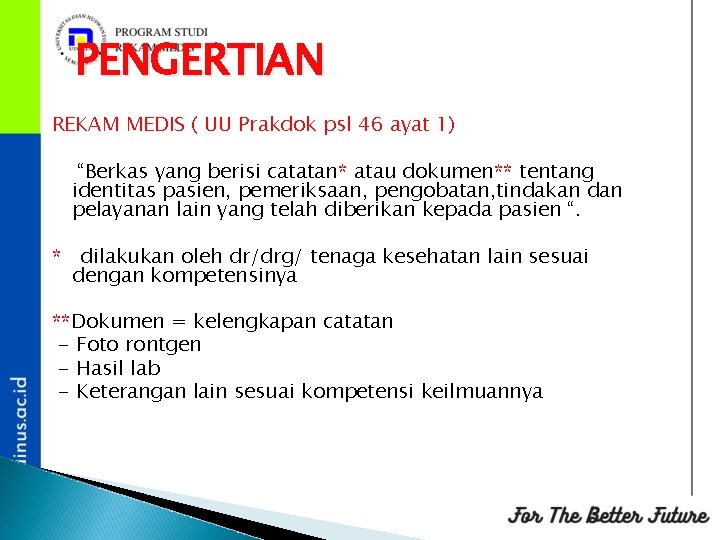 PENGERTIAN REKAM MEDIS ( UU Prakdok psl 46 ayat 1) “Berkas yang berisi catatan*