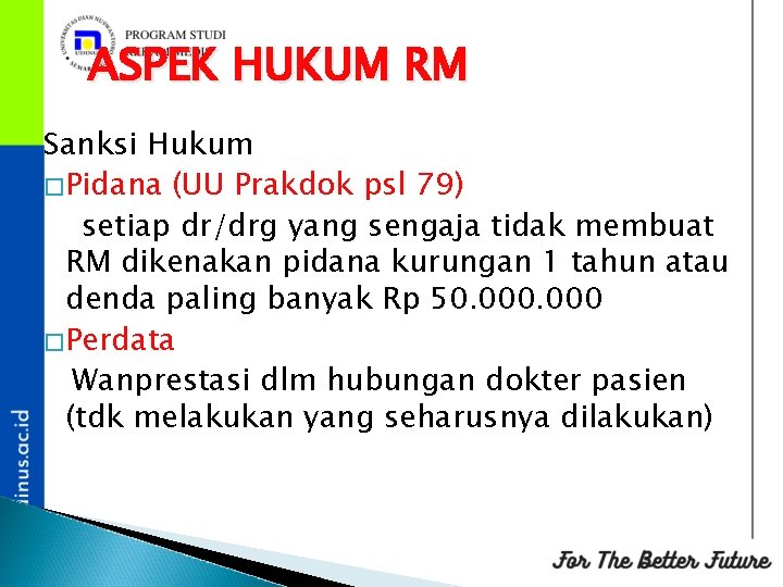 ASPEK HUKUM RM Sanksi Hukum �Pidana (UU Prakdok psl 79) setiap dr/drg yang sengaja