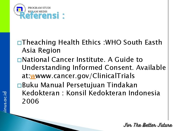 Referensi : �Theaching Health Ethics : WHO South Easth Asia Region �National Cancer Institute.