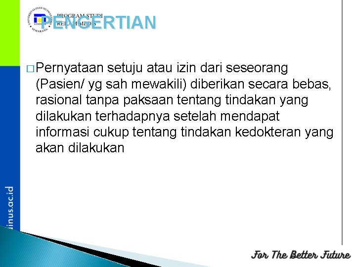 PENGERTIAN � Pernyataan setuju atau izin dari seseorang (Pasien/ yg sah mewakili) diberikan secara