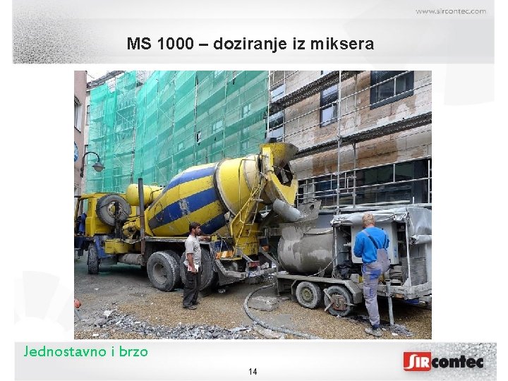 MS 1000 – doziranje iz miksera Jednostavno i brzo 14 