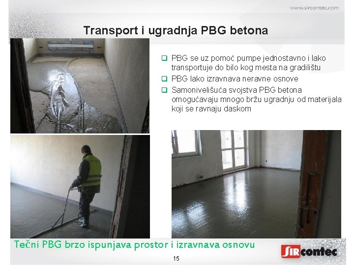 Transport i ugradnja PBG betona PBG se uz pomoć pumpe jednostavno i lako transportuje
