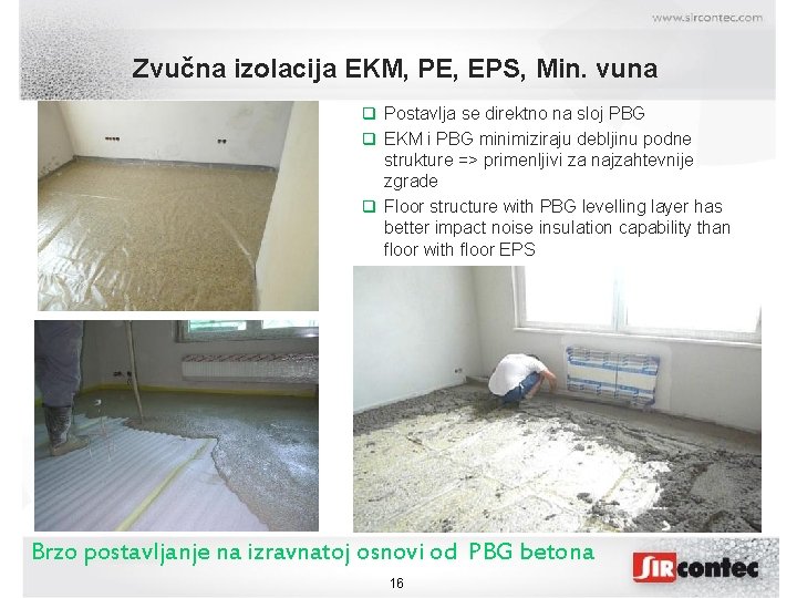 Zvučna izolacija EKM, PE, EPS, Min. vuna Postavlja se direktno na sloj PBG EKM