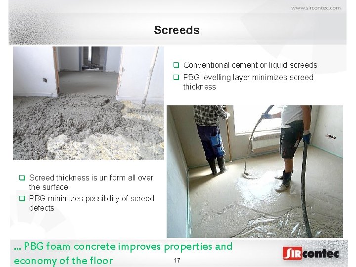 Screeds Conventional cement or liquid screeds PBG levelling layer minimizes screed thickness Screed thickness