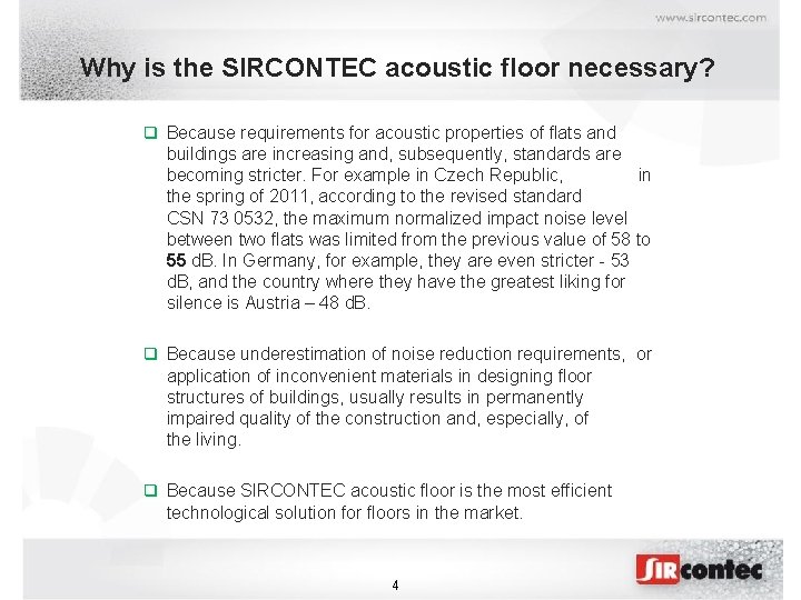 Why is the SIRCONTEC acoustic floor necessary? Because requirements for acoustic properties of flats