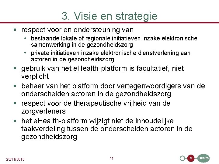 3. Visie en strategie § respect voor en ondersteuning van • bestaande lokale of