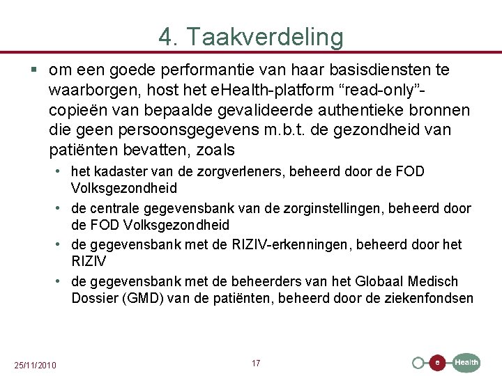 4. Taakverdeling § om een goede performantie van haar basisdiensten te waarborgen, host het