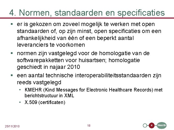 4. Normen, standaarden en specificaties § er is gekozen om zoveel mogelijk te werken