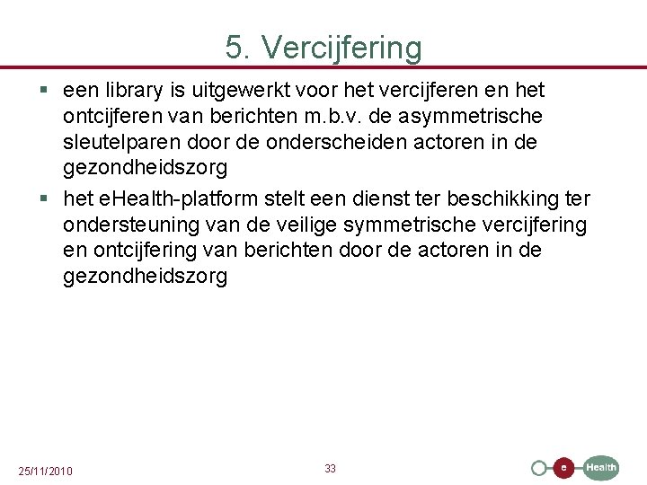 5. Vercijfering § een library is uitgewerkt voor het vercijferen en het ontcijferen van