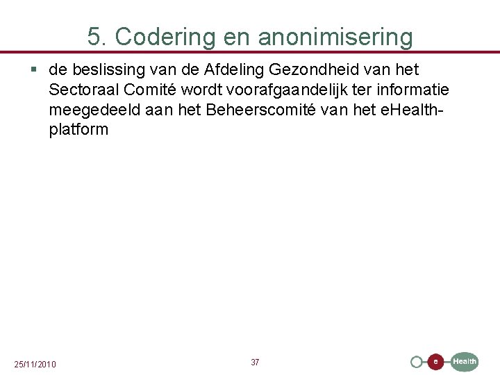 5. Codering en anonimisering § de beslissing van de Afdeling Gezondheid van het Sectoraal