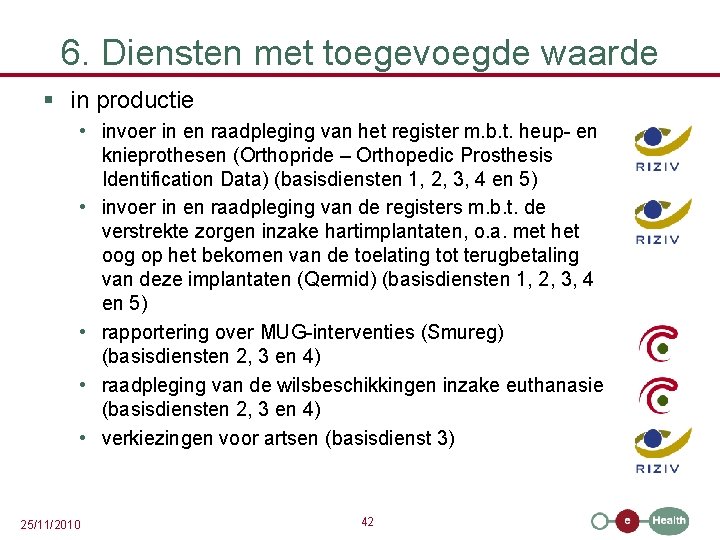 6. Diensten met toegevoegde waarde § in productie • invoer in en raadpleging van