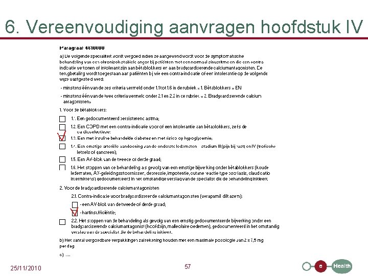 6. Vereenvoudiging aanvragen hoofdstuk IV 25/11/2010 57 