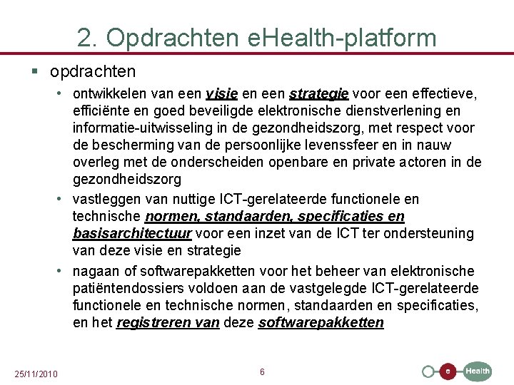 2. Opdrachten e. Health-platform § opdrachten • ontwikkelen van een visie en een strategie