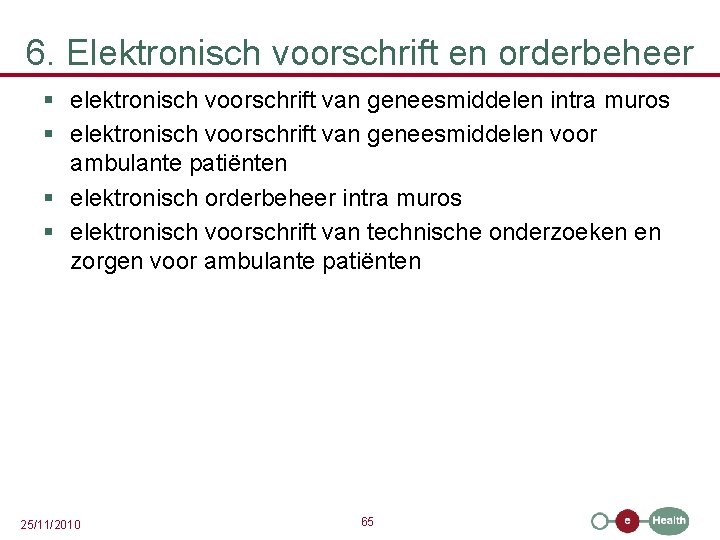 6. Elektronisch voorschrift en orderbeheer § elektronisch voorschrift van geneesmiddelen intra muros § elektronisch