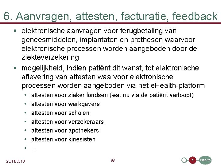 6. Aanvragen, attesten, facturatie, feedback § elektronische aanvragen voor terugbetaling van geneesmiddelen, implantaten en