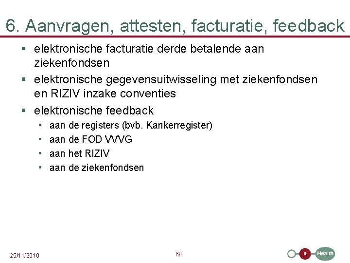 6. Aanvragen, attesten, facturatie, feedback § elektronische facturatie derde betalende aan ziekenfondsen § elektronische