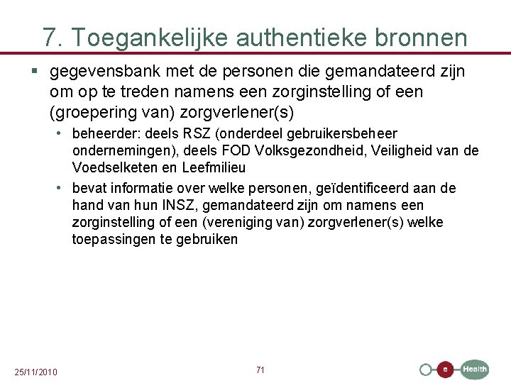7. Toegankelijke authentieke bronnen § gegevensbank met de personen die gemandateerd zijn om op