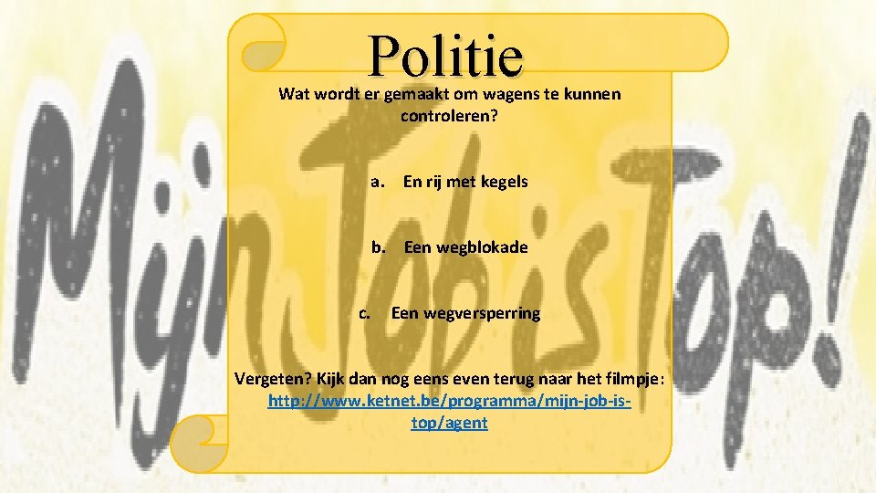 Politie Wat wordt er gemaakt om wagens te kunnen controleren? a. En rij met