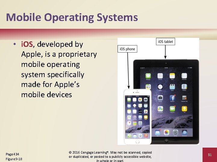 Mobile Operating Systems • i. OS, developed by Apple, is a proprietary mobile operating