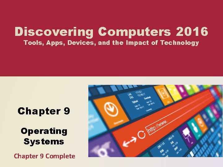 Discovering Computers 2016 Tools, Apps, Devices, and the Impact of Technology Chapter 9 Operating