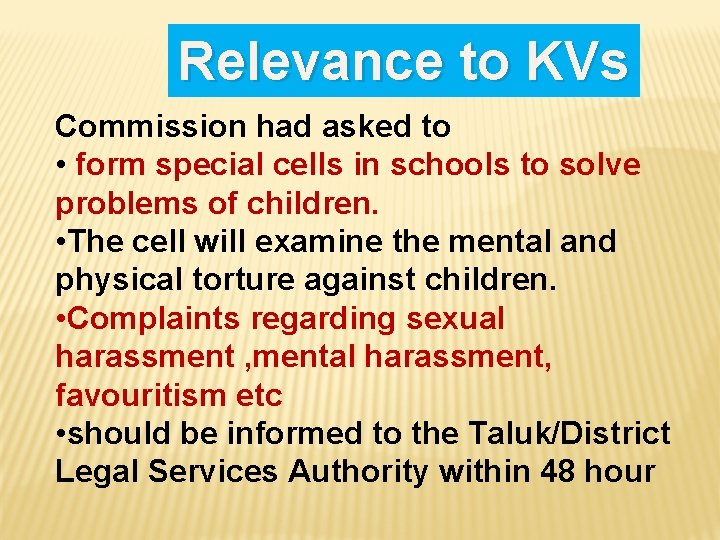 Relevance to KVs Commission had asked to • form special cells in schools to