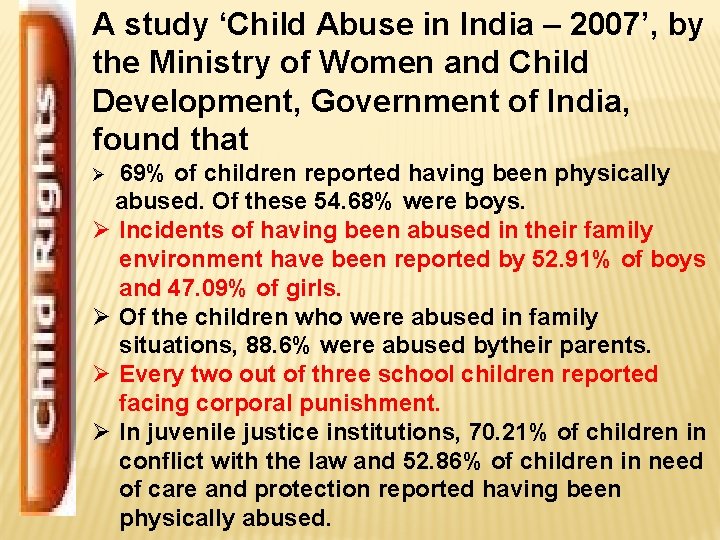 A study ‘Child Abuse in India – 2007’, by the Ministry of Women and