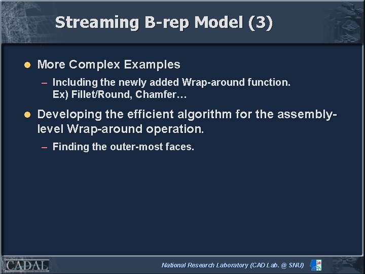 Streaming B-rep Model (3) l More Complex Examples – Including the newly added Wrap-around