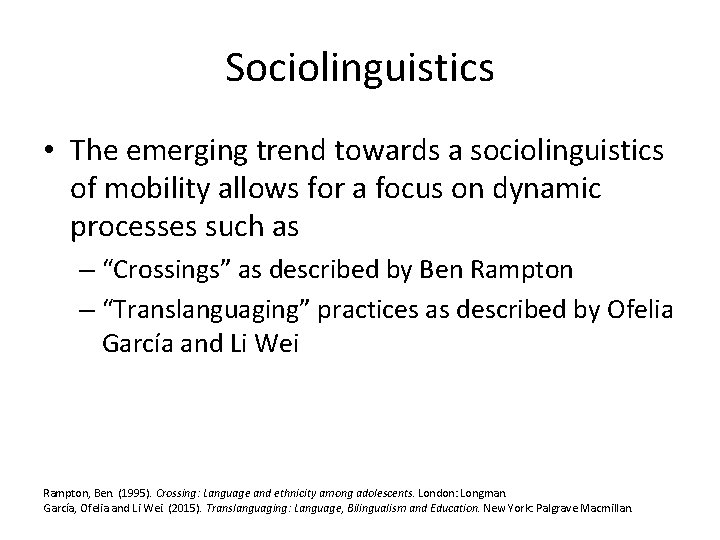 Sociolinguistics • The emerging trend towards a sociolinguistics of mobility allows for a focus