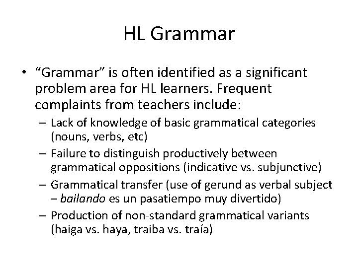 HL Grammar • “Grammar” is often identified as a significant problem area for HL