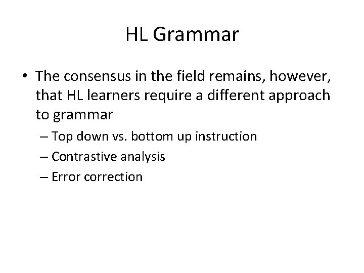 HL Grammar • The consensus in the field remains, however, that HL learners require