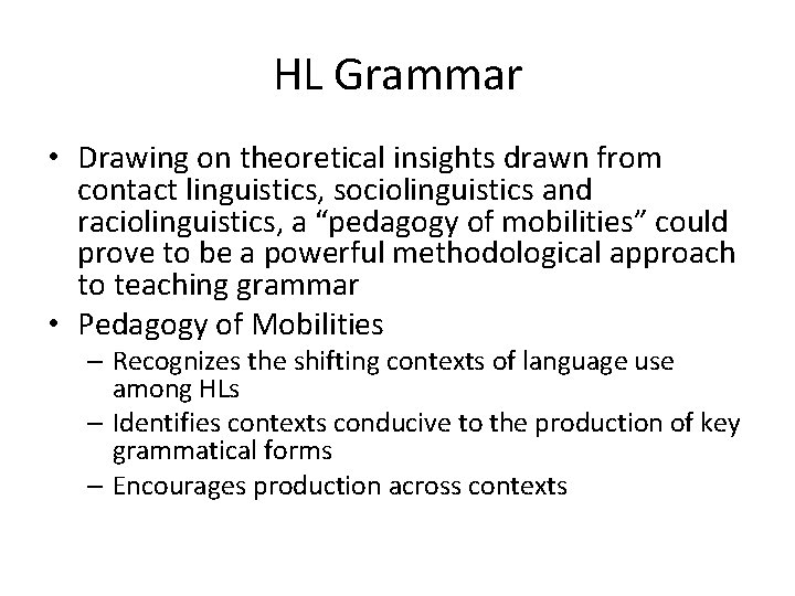 HL Grammar • Drawing on theoretical insights drawn from contact linguistics, sociolinguistics and raciolinguistics,