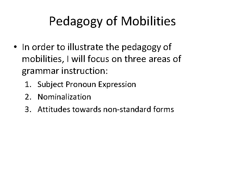 Pedagogy of Mobilities • In order to illustrate the pedagogy of mobilities, I will